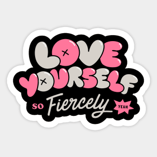 Love Yourself Fiercely - Pink Sticker